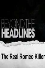 Watch Beyond the Headlines: The Real Romeo Killer 123movies
