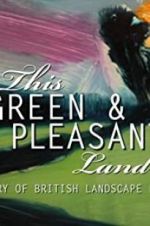 Watch This Green and Pleasant Land: The Story of British Landscape Painting 123movies