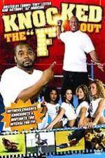 Watch Knocked the F Out 123movies