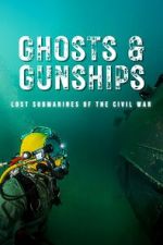 Watch Ghosts & Gunships: Lost Submarines of the Civil War 123movies