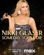 Watch Nikki Glaser: Someday You'll Die (TV Special 2024) 123movies