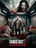 Watch Fangs Out: Blood Apocalypse 123movies
