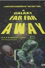 Watch A Galaxy Far, Far Away 123movies
