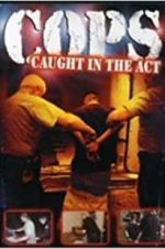 Watch COPS: Caught in the Act 123movies