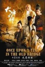 Watch Once Upon a Time In The Old Bridge 123movies