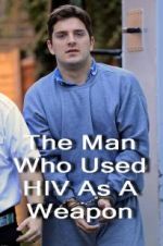 Watch The Man Who Used HIV As A Weapon 123movies