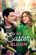 Watch An Easter Bloom 123movies