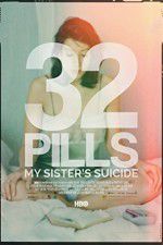 Watch 32 Pills: My Sisters Suicide 123movies