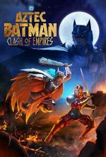 Watch Aztec Batman: Clash of Empires 123movies