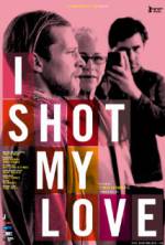 Watch I Shot My Love 123movies