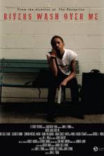 Watch Rivers Wash Over Me 123movies