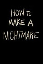 Watch How to Make a Nightmare 123movies