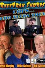 Watch Rifftrax: Cops Who Needs Them 123movies