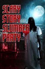 Watch Scary Story Slumber Party 123movies