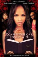 Watch Jessica Sinclaire Presents: Confessions of A Lonely Wife 123movies