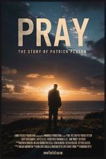 Watch Pray: The Story of Patrick Peyton 123movies