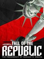 Watch Fall of the Republic: The Presidency of Barack Obama 123movies