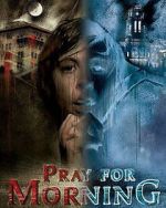 Watch Pray for Morning 123movies