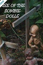 Watch Rise of the Zombie Dolls 123movies