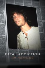 Watch Fatal Addiction: Jim Morrison 123movies