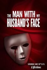 Watch The Man with My Husband\'s Face 123movies