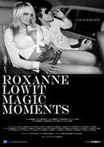 Watch Roxanne Lowit Magic Moments 123movies