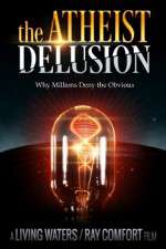 Watch The Atheist Delusion 123movies