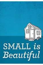 Watch Small Is Beautiful A Tiny House Documentary 123movies
