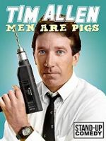 Watch Tim Allen: Men Are Pigs 123movies