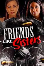 Watch Friends Like Sisters 123movies