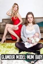 Watch Glamour Model Mum, Baby & Me 123movies