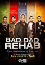 Watch Bad Dad Rehab 123movies