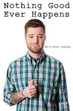 Watch Nothing Good Ever Happens 123movies