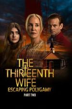 Watch The Thirteenth Wife: Escaping Polygamy 123movies