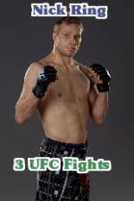 Watch Nick Ring 3 UFC Fights 123movies