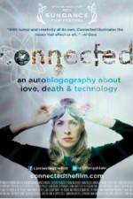 Watch Connected An Autoblogography About Love Death & Technology 123movies