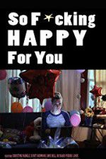 Watch So F***ing Happy for You 123movies