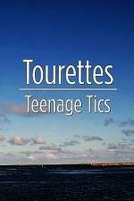 Watch Tourettes: Teenage Tics 123movies