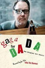 Watch Gaga for Dada: The Original Art Rebels 123movies