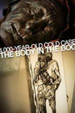 Watch 4,000-Year-Old Cold Case: The Body in the Bog 123movies