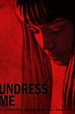 Watch Undress Me 123movies