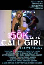 Watch $50K and a Call Girl: A Love Story 123movies