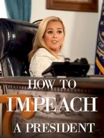 Watch How to Impeach a President 123movies