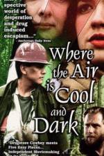Watch Where the Air Is Cool and Dark 123movies