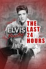 Watch The Last 24 Hours: Elvis Presley 123movies