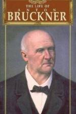 Watch The Life of Anton Bruckner 123movies