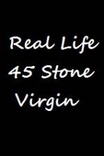 Watch Real Life 45 Stone Virgin 123movies