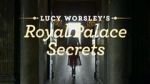 Watch Lucy Worsley\'s Royal Palace Secrets 123movies