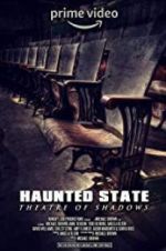 Watch Haunted State: Theatre of Shadows 123movies
