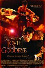 Watch Between Love & Goodbye 123movies